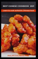 BEST CHINESE COOKBOOK 2021: Learn to cook authentic Chinese food B08WJZC4TD Book Cover
