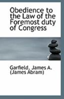 Obedience to the Law of the Foremost duty of Congress 1113288388 Book Cover