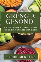 Gréng a Gesond: D'Vegetaresch Gastronomie fir de Liewensstil vun haut 1835599559 Book Cover