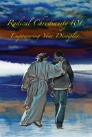 Radical Christianity 101: Empowering Your Disciples 173330908X Book Cover