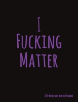 I Fucking Matter: Codependency Recovery 2020 Monthly and Weekly Planner With Sugar Skulls to Color 1694536521 Book Cover