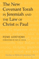 The New Covenant Torah in Jeremiah And the Law of Christ in Paul (Studies in Biblical Literature) 0820481378 Book Cover