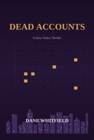 Dead Accounts: A Sara Vance Thriller, Book 6 (The Ledger Files) B0HG6M6P8Q Book Cover