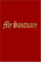 My Sanctuary 1410722449 Book Cover