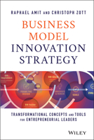 Business Model Innovation Strategy: Transformational Concepts and Tools for Entrepreneurial Leaders 1119689686 Book Cover