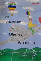 Capt'n Pete's Read to Methe Adventures of Blarney Wordman 1496027647 Book Cover