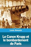 Le Canon Krupp et le bombardement de Paris 1720364273 Book Cover