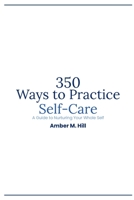 350 Ways to Practice Self-Care B0H4BNB24G Book Cover