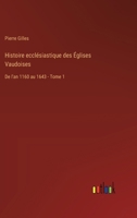 Histoire ecclésiastique des Églises Vaudoises: De l'an 1160 au 1643 - Tome 1 338501851X Book Cover
