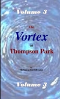 The Vortex at Thompson Park Volume 3 1365462196 Book Cover