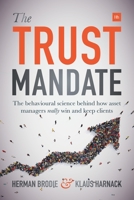 The Trust Mandate: The behavioural science behind how asset managers REALLY win and keep clients 0857197622 Book Cover