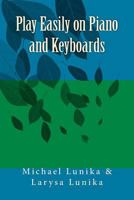 Play Easily on Piano and Keyboards 1530449391 Book Cover