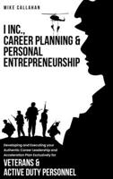 I Inc. Career Planning and Personal Entrepreneurship Developing and Executing Your Authentic Career Leadership Acceleration Plan Exclusively for Veterans and Active Duty Personnel B0GSXRR14C Book Cover