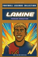 Lamine Yamal: The Teenage Sensation (FOOTBALL LEGENDS COLLECTION) B0G3PQ6D7W Book Cover