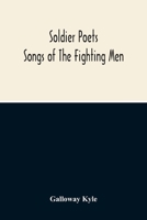 Soldier Poets [first Series]: Songs of the Fighting Men 1278363807 Book Cover