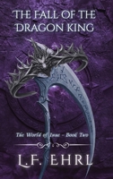 The Fall of the Dragon King: The World of Inue - Book Two 1961227258 Book Cover
