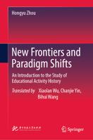 New Frontiers and Paradigm Shifts: An Introduction to the Study of Educational Activity History 9819539013 Book Cover
