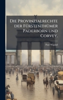 Die Provinzialrechte der FÃ1/4rstenthÃ1/4mer Paderborn und Corvey. (German Edition) 102465625X Book Cover