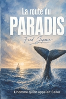 La route du paradis: L'homme qu'on appelait Sailor (French Edition) B0H8DW5426 Book Cover