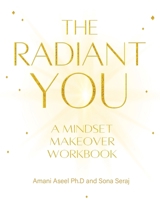 The Radiant You: A Mindset Makeover Workbook (Conversations With Mom) B0FFF1342V Book Cover
