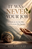 It Was Never Your Job B0GRPXVLGT Book Cover