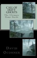 Call of Duty Ghosts: The Ultimate Game Guide 1495337448 Book Cover