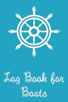 Log Book for Boats: Captains Logbook and Trip and Record Keeper 1083165968 Book Cover