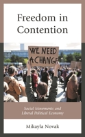 Freedom in Contention: Social Movements and Liberal Political Economy 1793627681 Book Cover