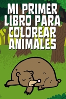 Mi Primer Libro Para Colorear Animales: Libro Para Colorear Animales, Libro Infantil Para Pintar, Libro Para Colorear Para Ni?os B087CRN2RG Book Cover
