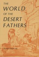 The World of the Desert Fathers: Stories and Sayings Form the Anonymous Series of the Apophthegmata Patrum (Fairacres Publication) 0728301105 Book Cover