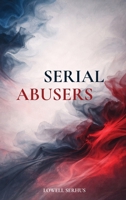 Serial Abusers B0GH67LGM1 Book Cover