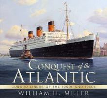 Conquest of the Atlantic: Cunard Liners of the 1950s and 1960s 1781553505 Book Cover