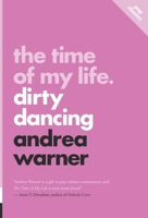 The Time of My Life: Dirty Dancing 1770417419 Book Cover