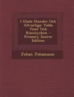 I Glada Stunder Och Allvarliga: Valda Visor Och Rimstycken 1287582494 Book Cover