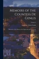 Memoirs of the Countess De Genlis: Illustrative of the History of the Eighteenth and Nineteenth Centuries; Volume 4 1019118016 Book Cover