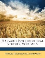 Harvard Psychological Studies, Volume 5 1279263709 Book Cover