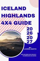Iceland Highlands 4x4 Guide 2026–2027: F-Roads, River Crossings, and Self-Drive Safety for Landmannalaugar & Askja Adventure B0G3NTC2K9 Book Cover