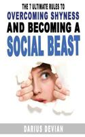 The 7 Ultimate Rules to Overcoming Shyness and Becoming a Social Beast 1540848388 Book Cover