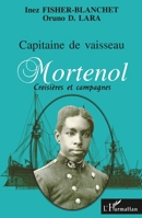 Capitaine de Vaisseau Mortenol: Croisières et campagnes (French Edition) 2747515540 Book Cover