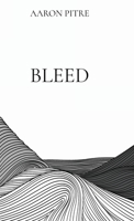 Bleed: Poems 1735916900 Book Cover