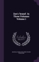 Zoe's 'brand'. In Three Volumes Volume 1 1359416595 Book Cover