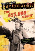 The $25,000 Flight (Totally True Adventures) 0385382847 Book Cover