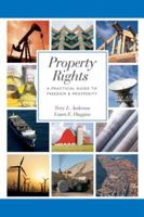 Property Rights: A Practical Guide to Freedom and Prosperity 0817939113 Book Cover