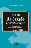 Histoire de l'école en Martinique: Échec scolaire ou archaïsmes coloniaux ? (French Edition) B0948XYGLF Book Cover