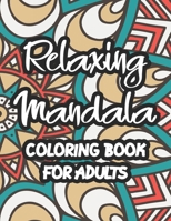 Relaxing Mandala Coloring Book For Adults: Coloring Pages For Stress Management, Mandalas, Patterns, And Designs To Color B08NRZGCCZ Book Cover