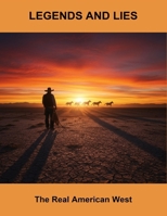 Legends And Lies: The Real American West B0FSTCS5Q1 Book Cover