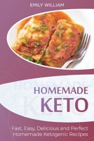 Homemade Keto: Fast, Easy, Delicious, and Perfect Homemade Ketogenic Recipes 1801565325 Book Cover