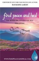 Find Peace and Heal: A Book on the Joys of Self Discovery 1772772046 Book Cover