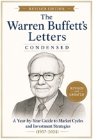 THE WARREN BUFFETT LETTERS CONDENSED: A Year-by-Year Guide to Market Cycles and Investment Strategies B0FR8V5RPN Book Cover