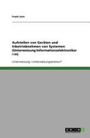 Aufstellen von Geräten und Inbetriebnehmen von Systemen (Unterweisung Informationselektroniker /-in) 3640633369 Book Cover